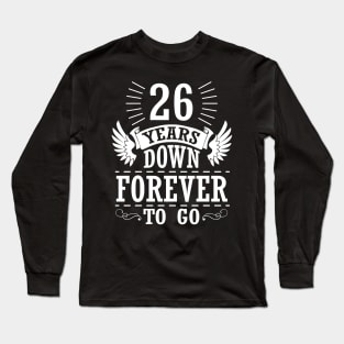 26 Years Down Forever To Go Happy Wedding Marry Anniversary Memory Since 1994 Long Sleeve T-Shirt